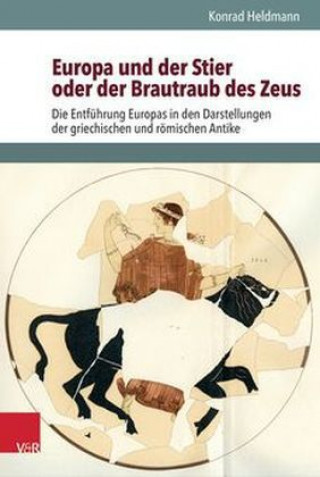 Kniha Europa und der Stier oder der Brautraub des Zeus Konrad Heldmann