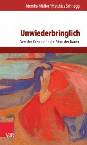 Kniha Unwiederbringlich Matthias Schnegg