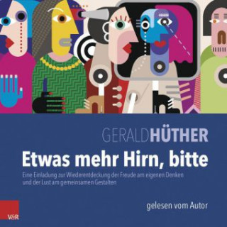 Audio Etwas mehr Hirn, bitte, Audio-CD Gerald Hüther