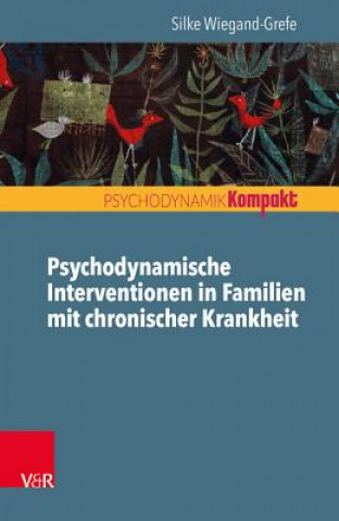 Книга Psychodynamische Interventionen in Familien mit chronischer Krankheit Silke Wiegand-Grefe