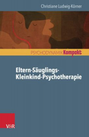Knjiga Eltern-Säuglings-Kleinkind-Psychotherapie Christiane Ludwig-Körner