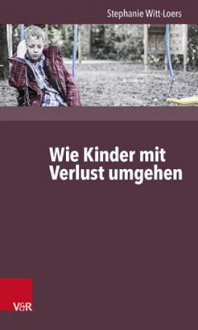 Könyv Wie Kinder Verlust erleben Stephanie Witt-Loers