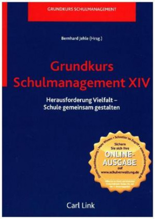 Kniha Grundkurs Schulmanagement XIV, Herausforderung Vielfalt- Schule gemeinsam gestalten Bernhard Jehle