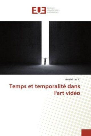 Kniha Temps et temporalité dans l'art vidéo Awatef Lamiri