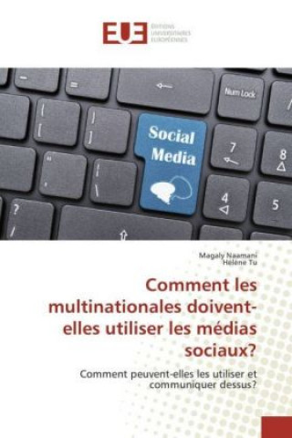 Knjiga Comment les multinationales doivent-elles utiliser les médias sociaux? Magaly Naamani