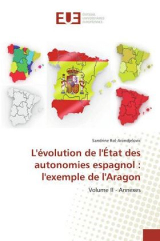 Carte L'évolution de l'État des autonomies espagnol : l'exemple de l'Aragon Sandrine Rol-Arandjelovic