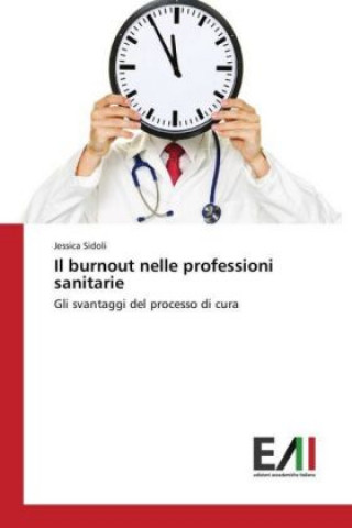 Книга Il burnout nelle professioni sanitarie Jessica Sidoli