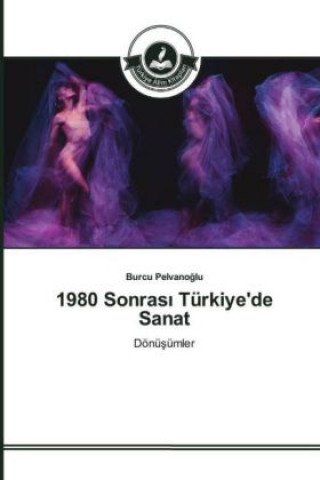Kniha 1980 Sonras Türkiye'de Sanat Burcu Pelvanoglu