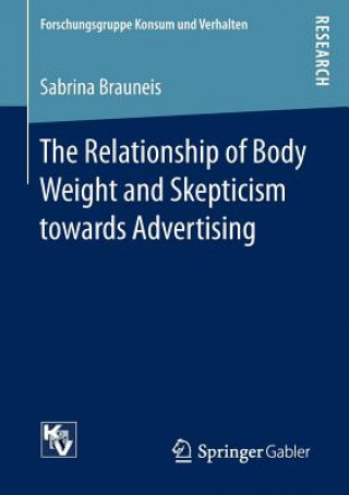Kniha Relationship of Body Weight and Skepticism towards Advertising Sabrina Brauneis
