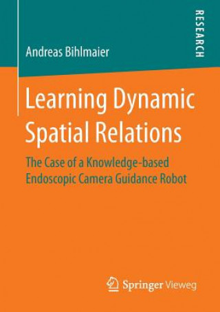 Knjiga Learning Dynamic Spatial Relations Andreas Bihlmaier