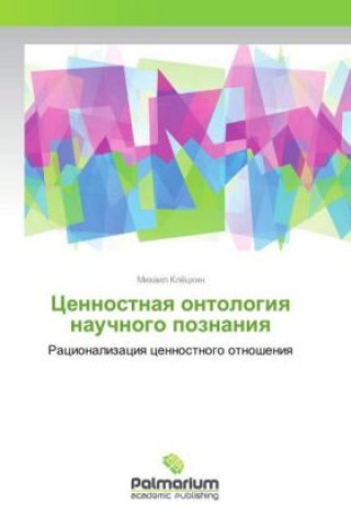 Könyv Cennostnaya ontologiya nauchnogo poznaniya Mihail Kljockin