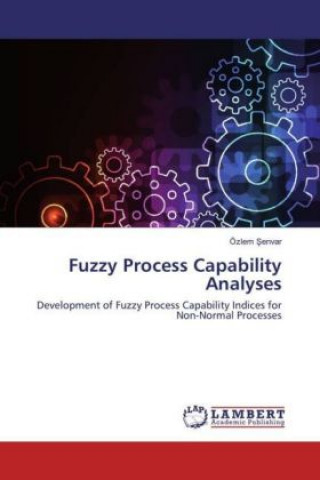 Knjiga Fuzzy Process Capability Analyses Özlem Senvar