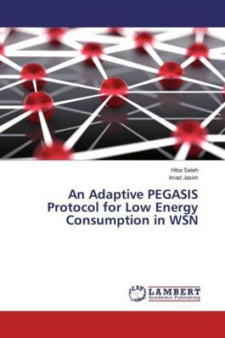 Książka An Adaptive PEGASIS Protocol for Low Energy Consumption in WSN Hiba Salah