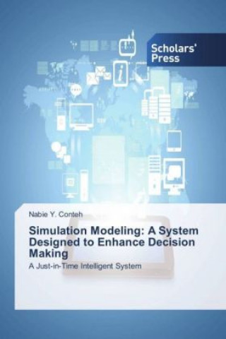 Knjiga Simulation Modeling: A System Designed to Enhance Decision Making Nabie Y. Conteh
