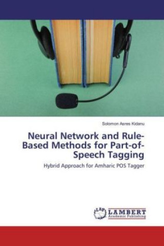 Kniha Neural Network and Rule-Based Methods for Part-of-Speech Tagging Solomon Asres Kidanu