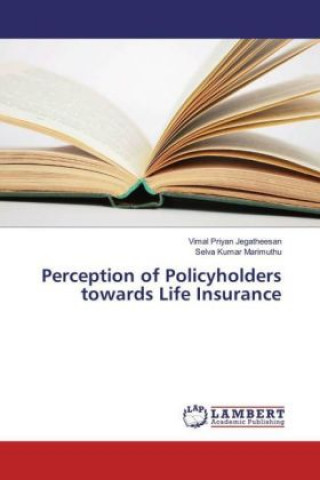 Książka Perception of Policyholders towards Life Insurance Vimal Priyan Jegatheesan