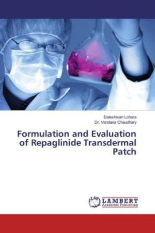 Βιβλίο Formulation and Evaluation of Repaglinide Transdermal Patch Daleshwari Lohora