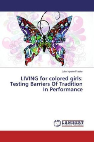 Książka LIVING for colored girls: Testing Barriers Of Tradition In Performance John Nyrere Frazier