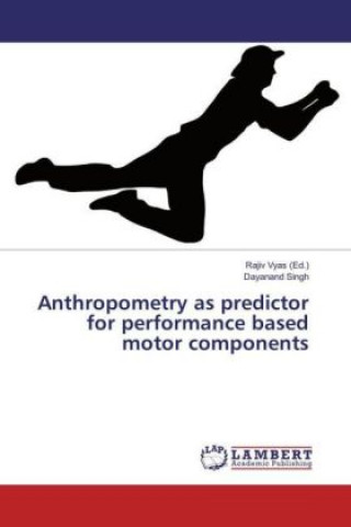 Kniha Anthropometry as predictor for performance based motor components Dayanand Singh