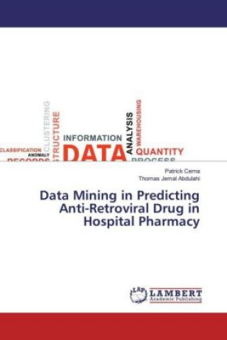 Libro Data Mining in Predicting Anti-Retroviral Drug in Hospital Pharmacy Patrick Cerna