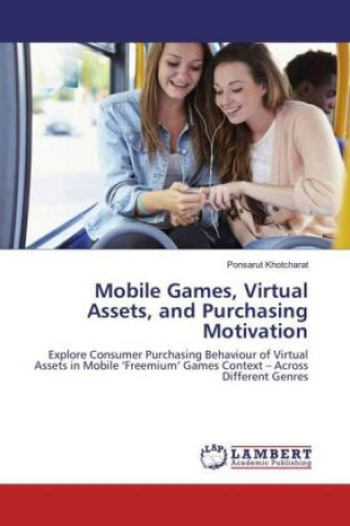 Livre Mobile Games, Virtual Assets, and Purchasing Motivation Ponsarut Khotcharat