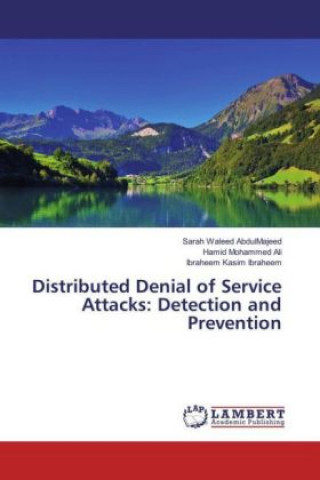 Kniha Distributed Denial of Service Attacks: Detection and Prevention Sarah Waleed AbdulMajeed