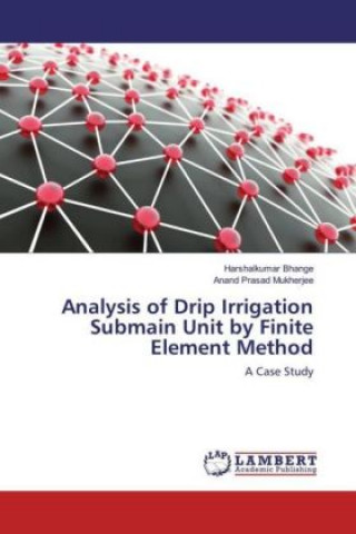 Kniha Analysis of Drip Irrigation Submain Unit by Finite Element Method Harshalkumar Bhange