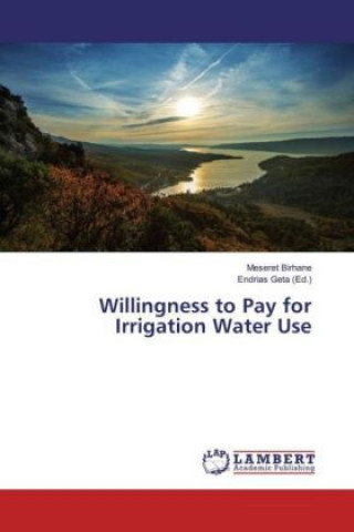 Книга Willingness to Pay for Irrigation Water Use Meseret Birhane