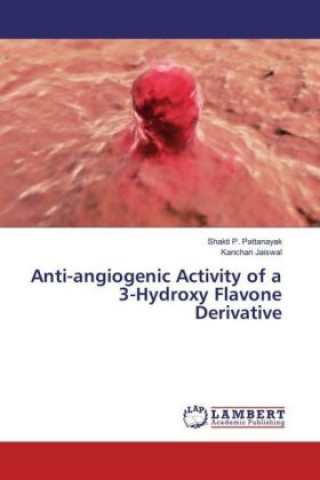 Βιβλίο Anti-angiogenic Activity of a 3-Hydroxy Flavone Derivative Shakti P. Pattanayak