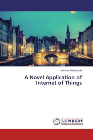 Книга A Novel Application of Internet of Things Jawahar Annabattula