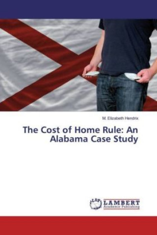 Könyv The Cost of Home Rule: An Alabama Case Study M. Elizabeth Hendrix