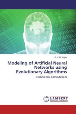 Kniha Modeling of Artificial Neural Networks using Evolutionary Algorithms G. V. R. Sagar