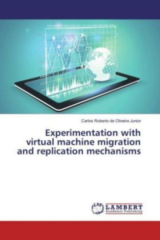 Kniha Experimentation with virtual machine migration and replication mechanisms Carlos Roberto de Oliveira Junior