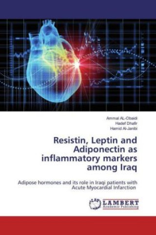 Kniha Resistin, Leptin and Adiponectin as inflammatory markers among Iraq Ammal AL-Obaidi