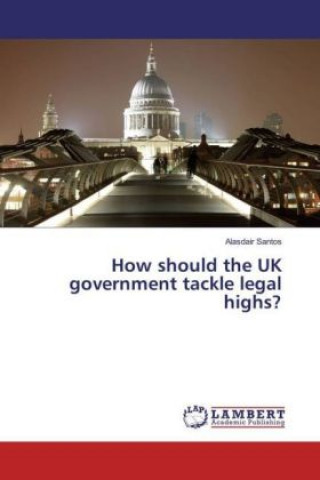 Książka How should the UK government tackle legal highs? Alasdair Santos