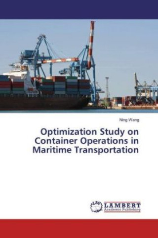 Książka Optimization Study on Container Operations in Maritime Transportation Ning Wang