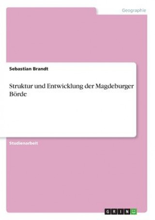 Kniha Struktur und Entwicklung der Magdeburger Börde Sebastian Brandt