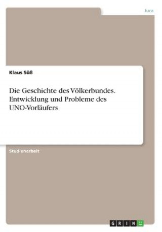 Carte Geschichte des Voelkerbundes. Entwicklung und Probleme des UNO-Vorlaufers Klaus Su