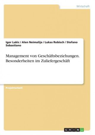 Könyv Management von Geschaftsbeziehungen. Besonderheiten im Zuliefergeschaft Igor Lukic