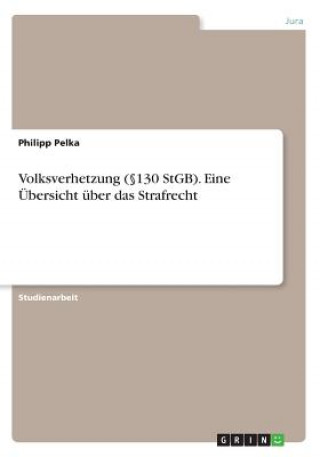 Buch Volksverhetzung (130 StGB). Eine UEbersicht uber das Strafrecht Philipp Pelka