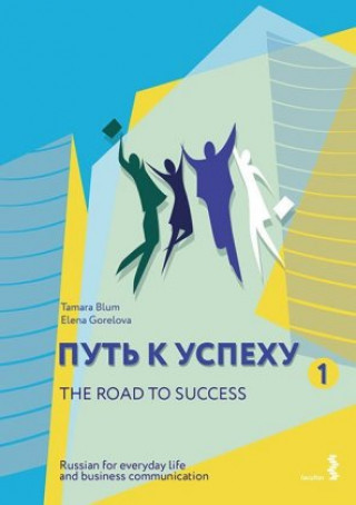 Könyv The Road to Success - Russian for everyday life and business communication Tamara Blum
