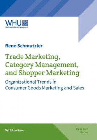Kniha Trade Marketing, Category Management, and Shopper Marketing Rene Schmutzler