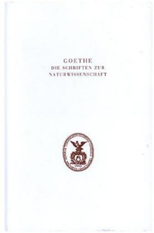 Carte Goethe. Die Schriften zur Naturwissenschaft(Leopoldina) Deutschen Akademie der Naturforscher Leopoldina begrundet von K. Lothar Wolf und Wilhelm Troll