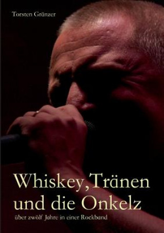 Книга Whiskey, Tranen und die Onkelz Torsten Granzer