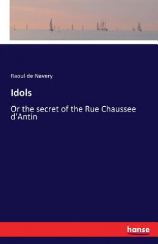 Könyv Idols Raoul De Navery
