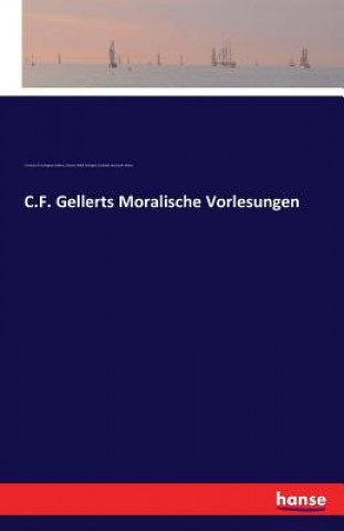 Carte C.F. Gellerts Moralische Vorlesungen Christian Furchtegott Gellert