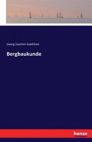 Kniha Bergbaukunde Georg Joachim Goefchen