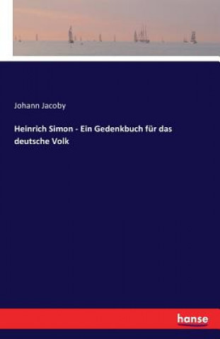 Knjiga Heinrich Simon - Ein Gedenkbuch fur das deutsche Volk Johann Jacoby