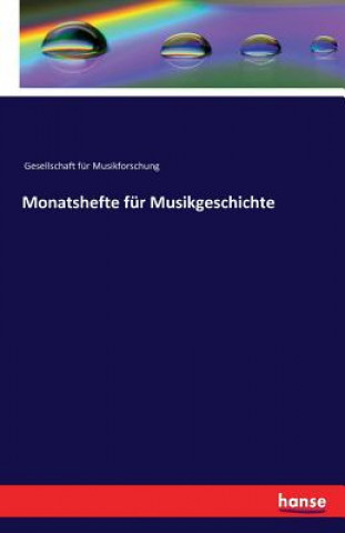 Knjiga Monatshefte fur Musikgeschichte Gesellschaft Fur Musikforschung