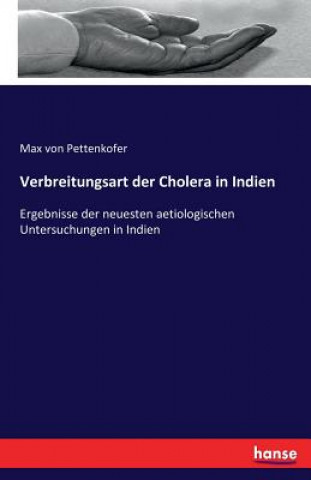 Kniha Verbreitungsart der Cholera in Indien Max Von Pettenkofer